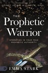 The Prophetic Warrior - Emma Stark - 9780768451740
