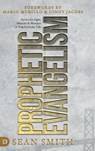Prophetic Evangelism (Revised and Updated Edition) - Sean Smith - 9780768458121