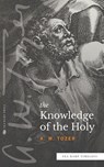 The Knowledge of the Holy (Sea Harp Timeless series) - A W Tozer - 9780768463538