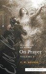 The Complete Works of E.M. Bounds On Prayer - Edward M Bounds - 9780768471670
