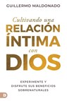 Cultivando una relación íntima con Dios (Spanish Edition) - Guillermo Maldonado - 9780768471885