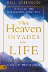 When Heaven Invades Your Life - Bill Johnson - 9780768474640