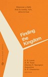 Finding the Kingdom - C S Lewis ; Charles H Spurgeon ; A W Tozer - 9780768474992