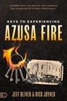 Keys to Experiencing Azusa Fire - Jeff Oliver ; Rick Joyner - 9780768477368
