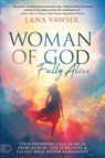 Woman of God, Fully Alive - Lana Vawser - 9780768479614