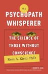 The Psychopath Whisperer - Kent A. Kiehl PhD - 9780770435851