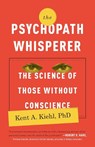 The Psychopath Whisperer: The Science of Those Without Conscience - Kent A. Kiehl - 9780770435868
