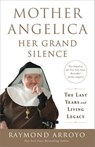 Mother Angelica: Her Grand Silence - Raymond Arroyo - 9780770437251