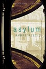 Asylum - Andre Alexis - 9780771008047