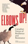 Elbows Up!: Canadian Voices of Resilience and Resistance - Elamin Abdelmahmoud - 9780771032202