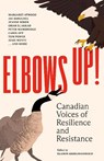 Elbows Up!: Canadian Voices of Resilience and Resistance - Elamin Abdelmahmoud - 9780771032202