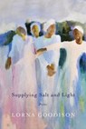 Supplying Salt and Light - Lorna Goodison - 9780771035913