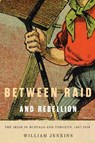 Between Raid and Rebellion - William Jenkins - 9780773550469