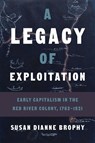 A Legacy of Exploitation - Susan Dianne Brophy - 9780774866354