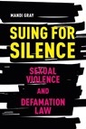 Suing for Silence: Sexual Violence and Defamation Law - Mandi Gray - 9780774869171