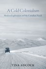 A Cold Colonialism - Tina Adcock - 9780774870122