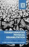 Transformative Physical Rehabilitation - Claire-Jehanne Dubouloz Wilner - 9780776629001