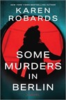 Some Murders in Berlin: A WWII Historical Fiction Novel - Karen Robards - 9780778305514
