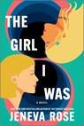 The Girl I Was - Jeneva Rose - 9780778305682