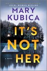 It's Not Her (Standard Edition) - Mary Kubica - 9780778306337