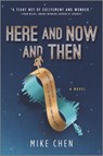 Here and Now and Then - Mike Chen - 9780778308980