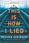 This Is How I Lied - GUDENKAUF,  Heather - 9780778309703