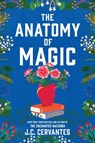 The Anatomy of Magic - J. C. Cervantes - 9780778310822