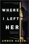 Where I Left Her - Amber Garza - 9780778332060