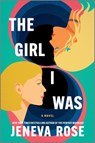 The Girl I Was (Standard Edition): From the New York Times Bestselling Author of the Perfect Marriage - Jeneva Rose - 9780778360261