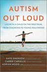 Autism Out Loud: Life with a Child on the Spectrum, from Diagnosis to Young Adulthood - Kate Swenson - 9780778368366