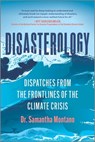 Disasterology: Dispatches from the Frontlines of the Climate Crisis - Samantha Montano - 9780778387916