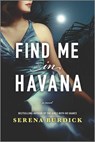 Find Me in Havana - Serena Burdick - 9780778389361