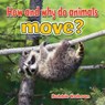 How and Why Do Animals Move - Bobbie Kalman - 9780778706168