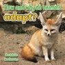 How and Why Do Animals Adapt - Bobbie Kalman - 9780778714712