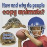 How and Why Do People Copy Animals - Bobbie Kalman - 9780778714729