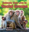 Animals that Live in Social Groups - Bobbie Kalman - 9780778728252