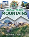 Map and Track Mountains - Heather C. Hudak - 9780778753681