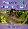 Where do animals live? - Bobbie Kalman - 9780778794936