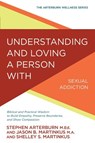 Understanding and Loving a Person with Sexual Addiction - Jason B Martinkus - 9780781414906