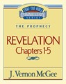 Thru the Bible Vol. 58: The Prophecy (Revelation 1-5): 58 - J. Vernon McGee - 9780785208952