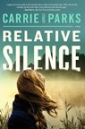 Relative Silence - Carrie Stuart Parks - 9780785226185