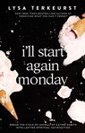I'll Start Again Monday - Lysa TerKeurst - 9780785232483