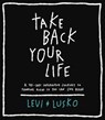 Take Back Your Life - Levi Lusko - 9780785232773