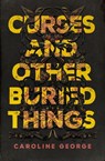 Curses and Other Buried Things - Caroline George - 9780785236252
