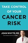 Take Control of Your Cancer Risk - John Whyte, MD, MPH - 9780785240419