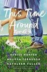 This Time Around - Denise Hunter ; Melissa Ferguson ; Kathleen Fuller - 9780785248767