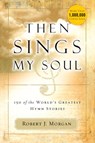The Then Sings My Soul - Robert Morgan - 9780785249399