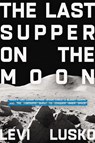 The Last Supper on the Moon - Levi Lusko - 9780785252863