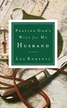 Praying God's Will for My Husband - Lee Roberts - 9780785265825