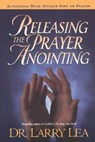 RELEASING THE PRAYER ANOINTING - Larry Lea - 9780785287605